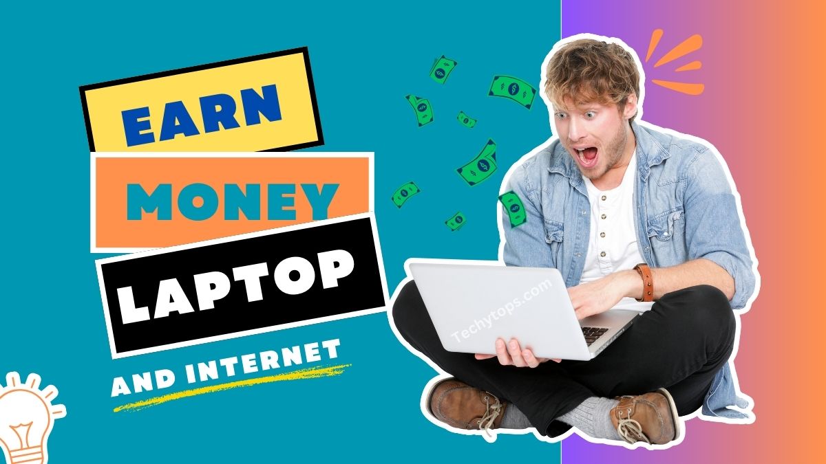 Earn Money With A Laptop And Internet