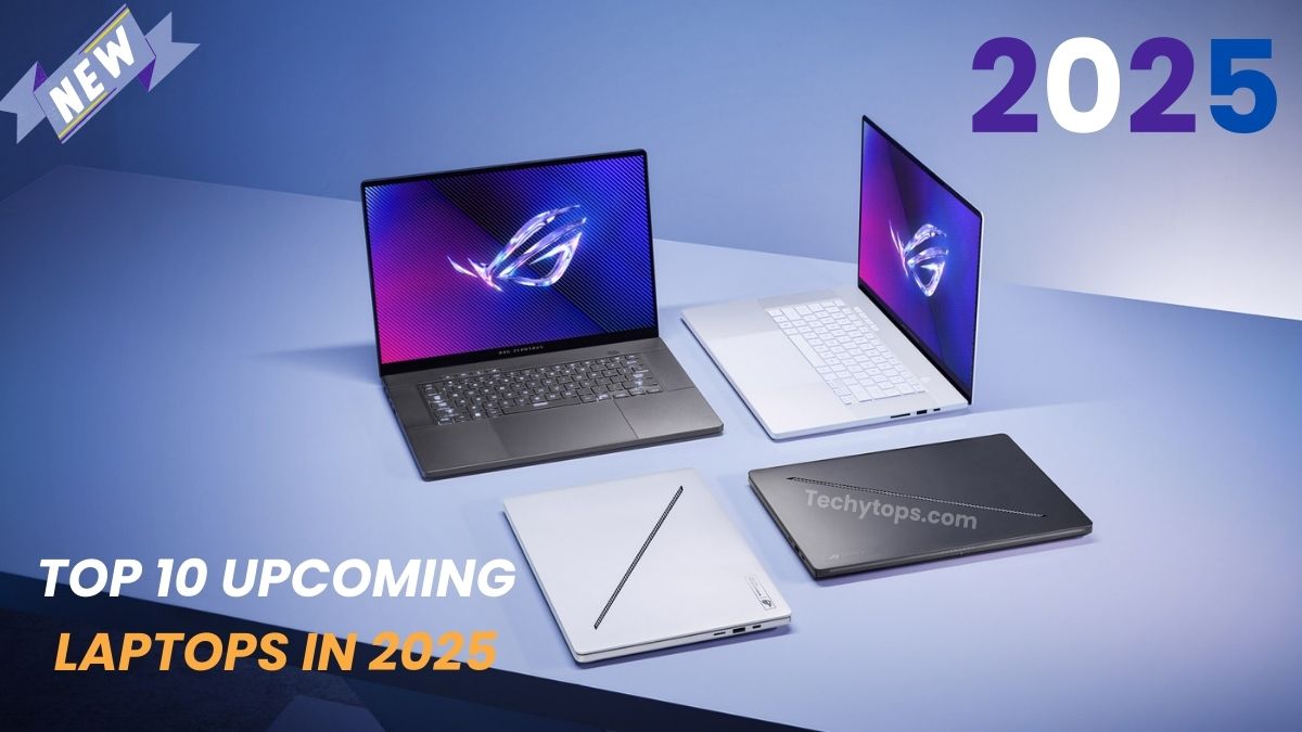 Top 10 Upcoming Laptops in 2025