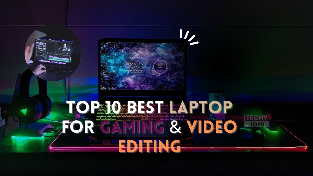 Top 10 Best Laptop For Gaming & Video Editing